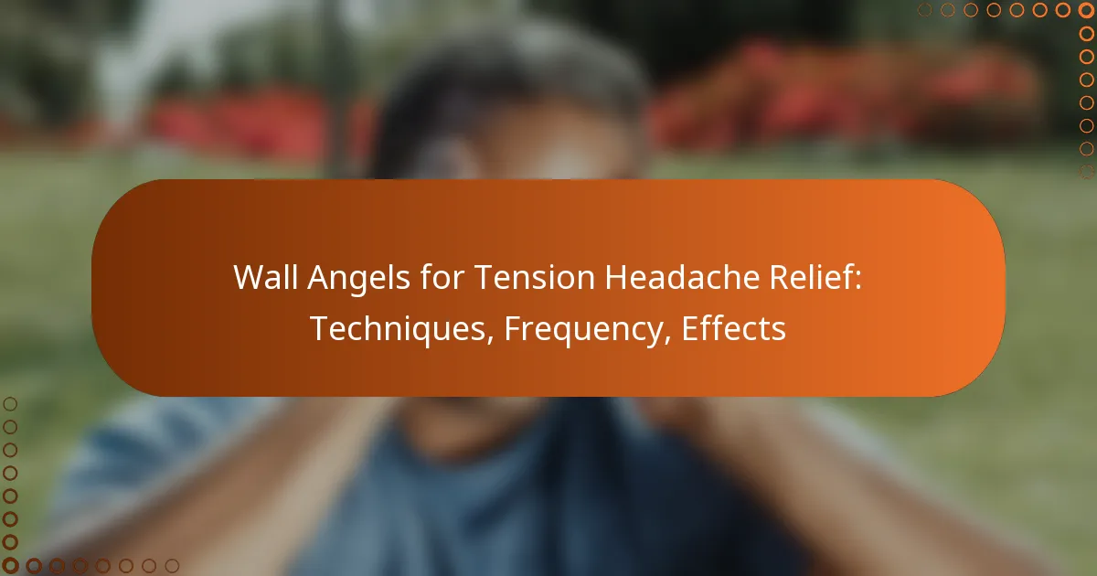 Wall Angels for Tension Headache Relief: Techniques, Frequency, Effects