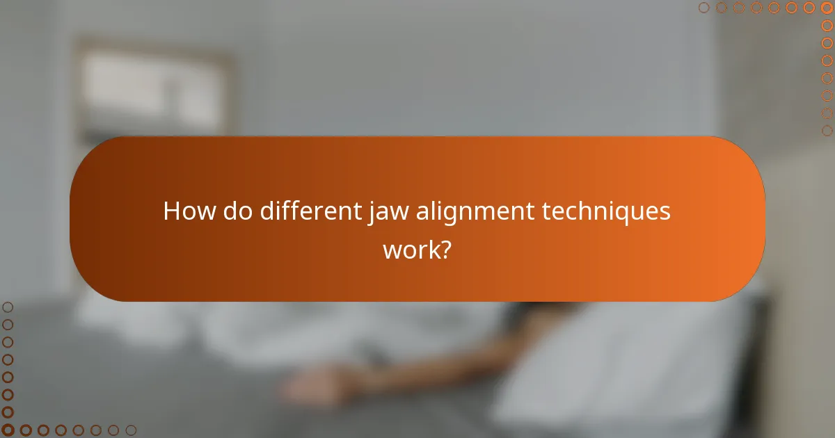 How do different jaw alignment techniques work?