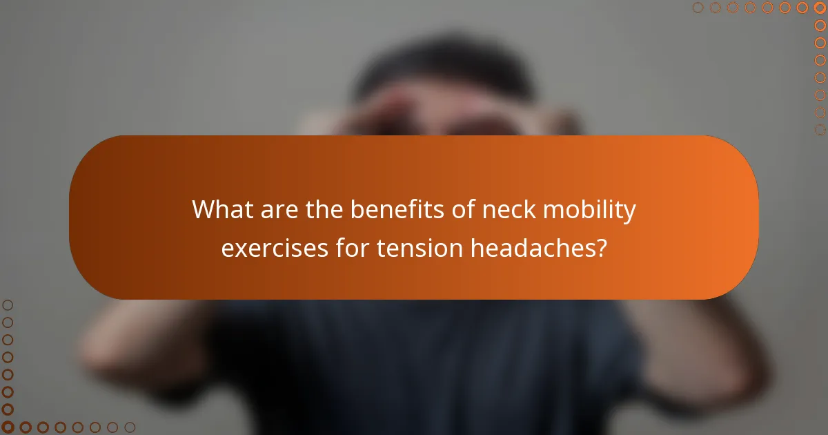 What are the benefits of neck mobility exercises for tension headaches?