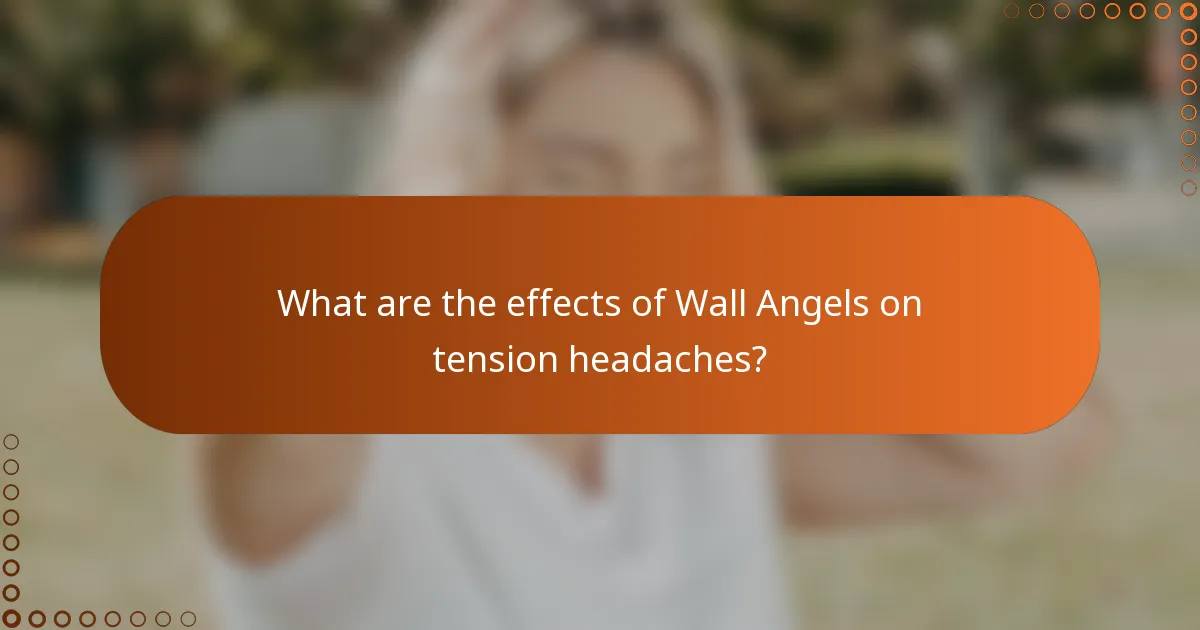 What are the effects of Wall Angels on tension headaches?