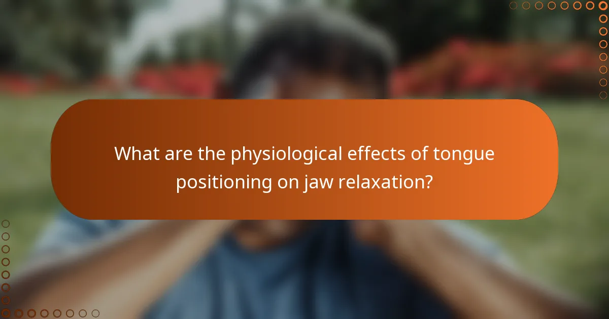 What are the physiological effects of tongue positioning on jaw relaxation?
