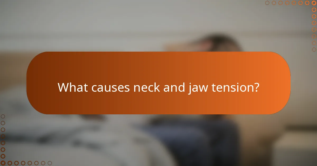 What causes neck and jaw tension?