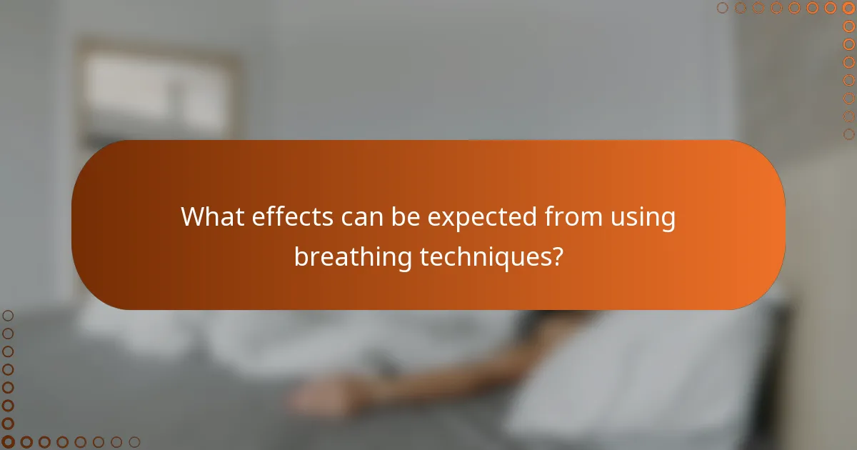 What effects can be expected from using breathing techniques?