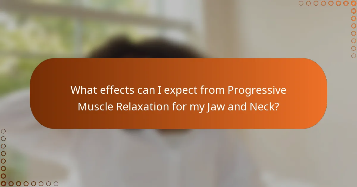 What effects can I expect from Progressive Muscle Relaxation for my Jaw and Neck?